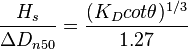 \frac{H_s}{\Delta D_{n50}}= \frac{(K_D cot\theta)^{1/3}}{1.27}
