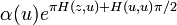  \alpha(u)e^{\pi H(z,u)+H(u,u)\pi/2}\ 