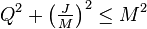 Q^2+\left ( \tfrac{J}{M} \right )^2\le M^2\, 