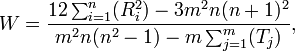 W=\frac{12\sum_{i=1}^n (R_i^2)-3m^2n(n+1)^2}{m^2n(n^2-1)-m\sum_{j=1}^m (T_j)},