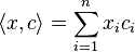 \langle x, c \rangle = \sum_{i=1}^n x_i c_i 