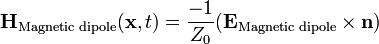 \mathbf{H}_{\text{Magnetic dipole}}(\mathbf{x},t)=\frac{-1}{Z_0}(\mathbf{E}_{\text{Magnetic dipole}}\times\mathbf{n})