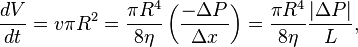  \frac{dV}{dt} = v \pi R^{2} = \frac{\pi R^{4}}{8 \eta} \left( \frac{- \Delta P}{\Delta x}\right) = \frac{\pi R^{4}}{8 \eta} \frac{ |\Delta P|}{L}, 