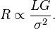 
R \propto\frac{LG}{\sigma^2}.
