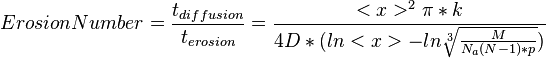 Erosion Number = \frac{t_{diffusion}}{t_{erosion}} = \frac{<x>^2\pi*k}{4D*(ln<x>-ln\sqrt[3]{M \over N_a(N-1)*p})}