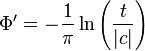  \Phi'=-\frac{1}{\pi}\ln\left(\frac{t}{|c|}\right)