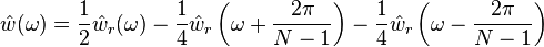 \hat{w} (\omega) = \frac{1}{2} \hat{w}_r (\omega) - \frac{1}{4} \hat{w}_r \left(\omega + \frac{2\pi}{N-1}\right) - \frac{1}{4} \hat{w}_r \left(\omega - \frac{2\pi}{N-1}\right) 