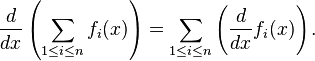  \frac{d}{dx} \left(\sum_{1 \le i \le n} f_i(x)\right) = \sum_{1 \le i \le n} \left(\frac{d}{dx}f_i(x)\right) .