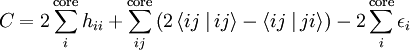 C = 2 \sum_{i}^{\rm core} h_{ii} + \sum_{ij}^{\rm core} \left( 2 \left\langle ij \left.\right| ij\right\rangle - \left \langle ij \left.\right| ji\right\rangle \right) - 2 \sum_{i}^{\rm core} \epsilon_i