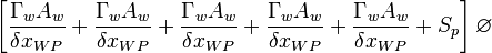 \left[\frac{{\Gamma{}}_wA_w}{{\delta{}x}_{WP}}
 + \frac{{\Gamma{}}_wA_w}{{\delta{}x}_{WP}}
 + \frac{{\Gamma{}}_wA_w}{{\delta{}x}_{WP}}
 + \frac{{\Gamma{}}_wA_w}{{\delta{}x}_{WP}}
 + \frac{{\Gamma{}}_wA_w}{{\delta{}x}_{WP}}
+ S_p\right] \varnothing{} 