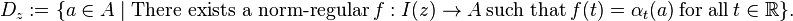 
D_{z} := \{ a \in A \mid \text{There exists a norm-regular} ~ f: I(z) \to A ~ \text{such that} ~ f(t) = {\alpha_{t}}(a) ~ \text{for all} ~ t \in \mathbb{R} \}.
