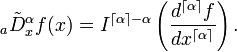 {}_a\tilde{D}^\alpha_x f(x)=I^{\lceil \alpha\rceil-\alpha}\left(\frac{d^{\lceil \alpha\rceil}f}{dx^{\lceil \alpha\rceil}}\right).