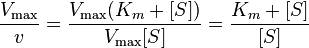  {V_\max \over v} = {{V_\max{}(K_m+[S])}\over{V_\max{}[S]}} = {{K_m+[S]}\over{[S]}}