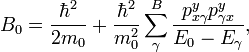   B_0 = \frac{\hbar^2}{2 m_0} + \frac{\hbar^2}{m_0^2} \sum^{B}_{\gamma} \frac{ p^{y}_{x\gamma}p^{y}_{\gamma x} }{ E_0-E_{\gamma} },  