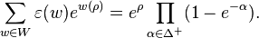 {\sum_{w\in W} \varepsilon(w)e^{w(\rho)} = e^{\rho}\prod_{\alpha \in \Delta^{+}}(1-e^{-\alpha})}.