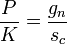 \frac{P}{K}= \frac{g_n}{s_c}