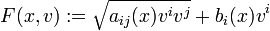  F(x,v) := \sqrt{a_{ij}(x)v^iv^j} + b_i(x)v^i