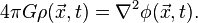 4 \pi G \rho (\vec{x},t) = \nabla^2 \phi(\vec{x},t). 