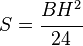 S = \cfrac{BH^2}{24}