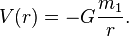  V(r) = -G\frac{m_1}{r}. 