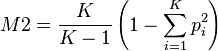  M2 = \frac{ K }{ K - 1 } \left( 1 - \sum_{ i = 1 }^K p_i^2 \right)