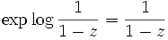  \exp \log \frac{1}{1-z} = \frac{1}{1-z}