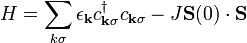 H = \sum_{k\sigma} \epsilon_{\mathbf{k}} c^{\dagger}_{\mathbf{k}\sigma}c_{\mathbf{k}\sigma} - J \mathbf{S}(0)\cdot \mathbf{S} 