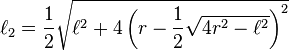 \ell_2=\frac{1}{2}\sqrt{ \ell^2 +4\left(r-\frac{1}{2} \sqrt{4r^2-\ell^2}\right)^2}