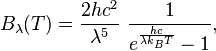 B_\lambda(T) = \frac{2 h c^2}{\lambda^5}~\frac{1}{e^\frac{hc}{\lambda k_B T}-1},