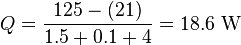 Q = {{125-(21)} \over {1.5+0.1+4}} = 18.6 \ \mathrm{W} 