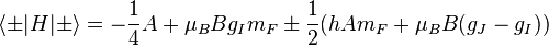  \langle \pm |H|\pm \rangle = -\frac{1}{4}A + \mu_B B g_I m_F \pm \frac{1}{2} (hAm_F + \mu_B B (g_J-g_I))