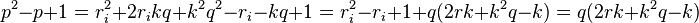 p^2-p+1=r_i^2+2r_ikq+k^2q^2-r_i-kq+1=r_i^2-r_i+1+q(2rk+k^2q-k)=q(2rk+k^2q-k)