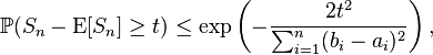 \mathbb{P}(S_{n} - \mathrm{E}[S_{n}] \geq t) \leq \exp \left( - \frac{2t^2}{\sum_{i=1}^n (b_i - a_i)^2} \right),