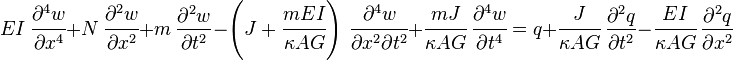 
   EI~\cfrac{\partial^4 w}{\partial x^4} + N~\cfrac{\partial^2 w}{\partial x^2} + m~\frac{\partial^2 w}{\partial t^2} - \left(J+\cfrac{mEI}{\kappa AG}\right)~\cfrac{\partial^4 w}{\partial x^2 \partial t^2} + \cfrac{mJ}{\kappa AG}~\cfrac{\partial^4 w}{\partial t^4} = q + \cfrac{J}{\kappa AG}~\frac{\partial^2 q}{\partial t^2} - \cfrac{EI}{\kappa A G}~\frac{\partial^2 q}{\partial x^2}
