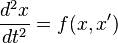 \frac{d^2x}{dt^2} = f(x, x')