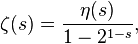 \zeta(s)=\frac{\eta(s)}{1-2^{1-s}},