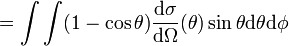 = \int  \int   (1 - \cos \theta) \frac{\mathrm{d} \sigma}{\mathrm{d} \Omega} (\theta) \sin \theta \mathrm{d} \theta \mathrm{d} \phi