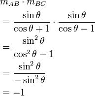\begin{align}
&m_{AB} \cdot m_{BC}\\
&=\frac{\sin \theta}{\cos \theta + 1} \cdot \frac{\sin \theta}{\cos \theta - 1}\\
&=\frac{\sin ^2 \theta}{\cos ^2 \theta -1}\\
&=\frac{\sin ^2 \theta}{-\sin ^2 \theta}\\
&=-1
\end{align}