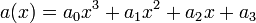 a(x) = a_0x^3 + a_1 x^2 + a_2 x + a_3