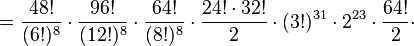 = \frac{48!}{(6!)^8} \cdot \frac{96!}{(12!)^8} \cdot \frac{64!}{(8!)^8} \cdot \frac{24! \cdot 32!}{2} \cdot (3!)^{31} \cdot 2^{23} \cdot \frac{64!}{2} \cdot