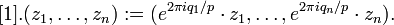 [1].(z_1,\ldots,z_n):=(e^{2\pi iq_1/p} \cdot z_1,\ldots, e^{2\pi i q_n/p}\cdot z_n).