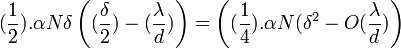 (\dfrac{1}{2}).\alpha N \delta \left((\dfrac{\delta}{2})-(\dfrac{\lambda}{d})\right) =\left((\dfrac{1}{4}).\alpha N (\delta^2- O(\dfrac{\lambda}{d})\right)