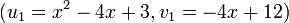 (u_1 = x^2-4x+3, v_1 = -4x+12)