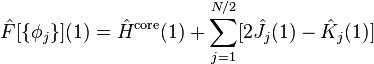 \hat F[\{\phi_j\}](1) = \hat H^{\text{core}}(1)+\sum_{j=1}^{N/2}[2\hat J_j(1)-\hat K_j(1)]