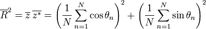 \overline{R}^2=\overline{z}\,\overline{z^*}=\left(\frac{1}{N}\sum_{n=1}^N \cos\theta_n\right)^2+\left(\frac{1}{N}\sum_{n=1}^N \sin\theta_n\right)^2