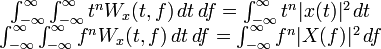 \begin{matrix} \int_{-\infty}^\infty \int_{-\infty}^\infty t^nW_x(t,f)\,dt\,df=\int_{-\infty}^\infty t^n|x(t)|^2\,dt \\
\int_{-\infty}^\infty \int_{-\infty}^\infty f^nW_x(t,f)\,dt\,df=\int_{-\infty}^\infty f^n|X(f)|^2\,df
\end{matrix}