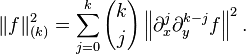 \|f\|_{(k)}^2 = \sum_{j=0}^k {k\choose j} \left \|\partial_x^j\partial_y^{k-j}f \right\|^2.