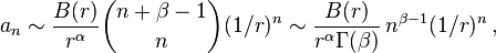 a_n \sim \frac{B(r)}{r^{\alpha}} \binom{n+\beta-1}{n}(1/r)^{n} \sim \frac{B(r)}{r^{\alpha} \Gamma(\beta)} \, n^{\beta-1}(1/r)^{n}\,,