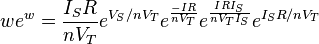  w e^w = \frac{I_SR}{nV_T} e^{V_S/nV_T} e^{\frac{-IR}{nV_T}} e^{\frac{IR I_S}{nV_T I_S}} e^{I_SR/nV_T} 