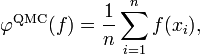  \varphi^{\mathop{\rm QMC}}(f)=\frac 1n \sum_{i=1}^nf(x_i),